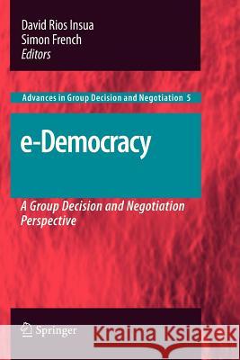 E-Democracy: A Group Decision and Negotiation Perspective Rios Insua, David 9789400733244 Springer