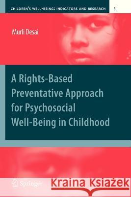 A Rights-Based Preventative Approach for Psychosocial Well-Being in Childhood Desai, Murli 9789400733251