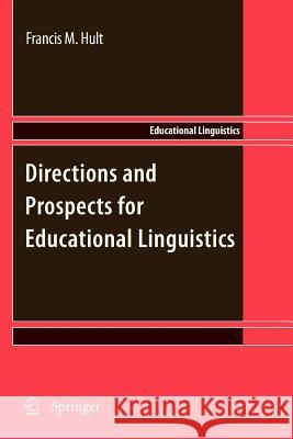 Directions and Prospects for Educational Linguistics Francis M. Hult 9789400733305