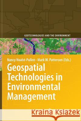Geospatial Technologies in Environmental Management Nancy Hoalst-Pullen Mark W. Patterson 9789400733558 Springer