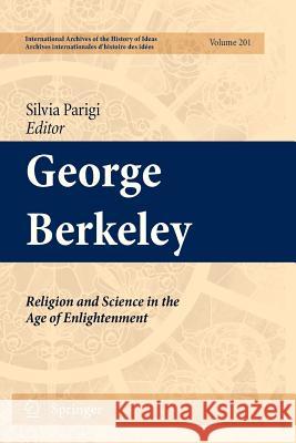 George Berkeley: Religion and Science in the Age of Enlightenment Silvia Parigi 9789400733732