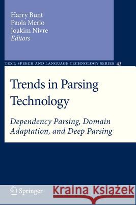 Trends in Parsing Technology: Dependency Parsing, Domain Adaptation, and Deep Parsing Harry Bunt, Paola Merlo, Joakim Nivre 9789400733794 Springer