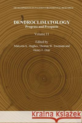 Dendroclimatology: Progress and Prospects Hughes, Malcolm K. 9789400733930 Springer