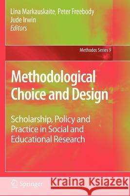 Methodological Choice and Design: Scholarship, Policy and Practice in Social and Educational Research Markauskaite, Lina 9789400734098