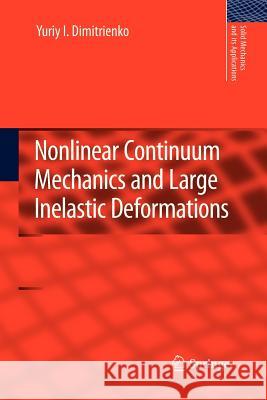 Nonlinear Continuum Mechanics and Large Inelastic Deformations Yuriy I. Dimitrienko 9789400734135 Springer