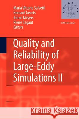 Quality and Reliability of Large-Eddy Simulations II Maria Vittoria Salvetti Bernard Geurts Johan Meyers 9789400734159