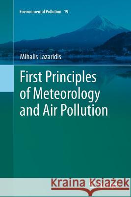 First Principles of Meteorology and Air Pollution Mihalis Lazaridis 9789400734180 Springer