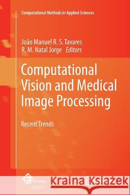 Computational Vision and Medical Image Processing: Recent Trends Tavares, Joao 9789400734203