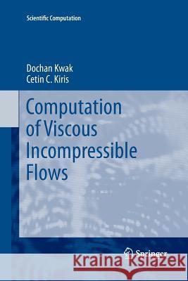 Computation of Viscous Incompressible Flows Dochan Kwak Cetin C. Kiris 9789400734227