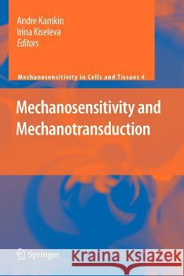Mechanosensitivity and Mechanotransduction Andre Kamkin Irina Kiseleva 9789400734326 Springer