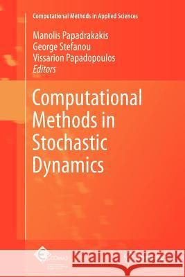 Computational Methods in Stochastic Dynamics Manolis Papadrakakis George Stefanou Vissarion Papadopoulos 9789400734340