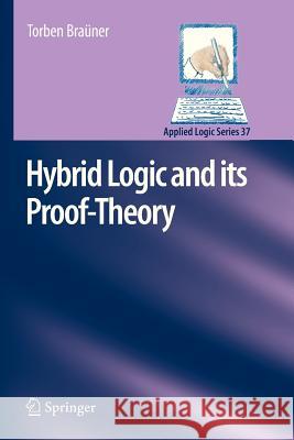 Hybrid Logic and Its Proof-Theory Braüner, Torben 9789400734357 Springer