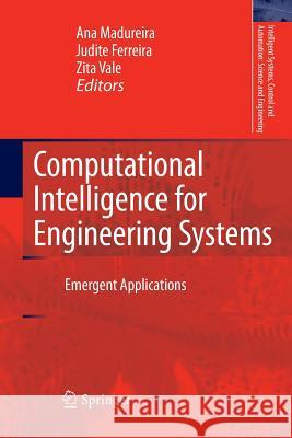 Computational Intelligence for Engineering Systems: Emergent Applications Ana Madureira, Judite Ferreira, Zita Vale 9789400734449