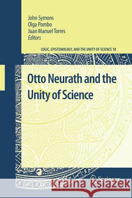 Otto Neurath and the Unity of Science John Symons Olga Pombo Juan Manuel Torres 9789400734463 Springer