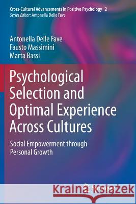 Psychological Selection and Optimal Experience Across Cultures: Social Empowerment Through Personal Growth Delle Fave, Antonella 9789400734548 Springer
