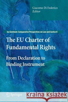 The Eu Charter of Fundamental Rights: From Declaration to Binding Instrument Di Federico, Giacomo 9789400734555 Springer