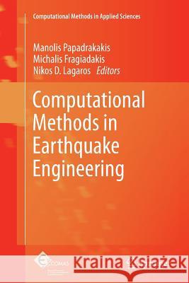 Computational Methods in Earthquake Engineering Manolis Papadrakakis, Michalis Fragiadakis, Nikos D. Lagaros 9789400734654