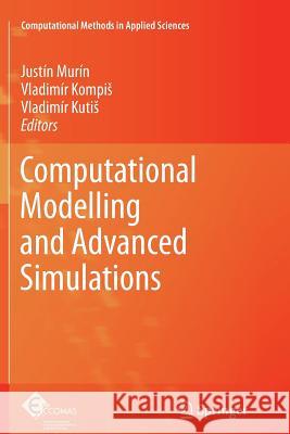 Computational Modelling and Advanced Simulations Justin Murin Vladimir Kompi Vladimir Kuti 9789400734760 Springer