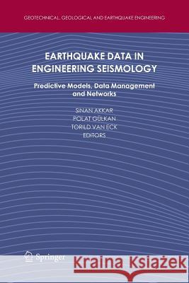 Earthquake Data in Engineering Seismology: Predictive Models, Data Management and Networks Akkar, Sinan 9789400734791 Springer