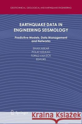 Earthquake Data in Engineering Seismology: Predictive Models, Data Management and Networks Akkar, Sinan 9789400734791