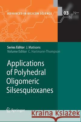 Applications of Polyhedral Oligomeric Silsesquioxanes Claire Hartmann-Thompson 9789400734807 Springer