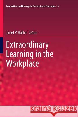 Extraordinary Learning in the Workplace Janet P. Hafler 9789400734876 Springer