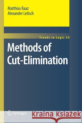 Methods of Cut-Elimination Matthias Baaz Alexander Leitsch 9789400734975 Springer