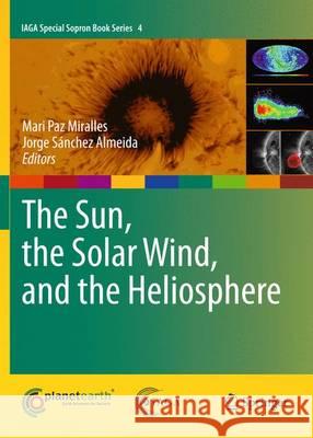 The Sun, the Solar Wind, and the Heliosphere Mari Paz Miralles Almeida Jorge Sanchez 9789400735057