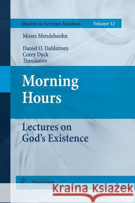 Morning Hours: Lectures on God's Existence Dahlstrom, Daniel O. 9789400735200 Springer