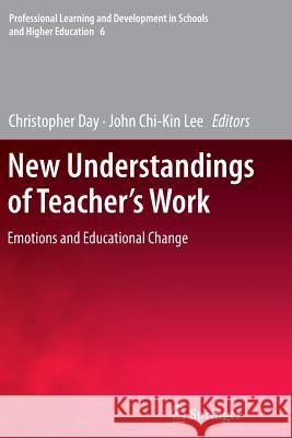 New Understandings of Teacher's Work: Emotions and Educational Change Day, Christopher 9789400735514