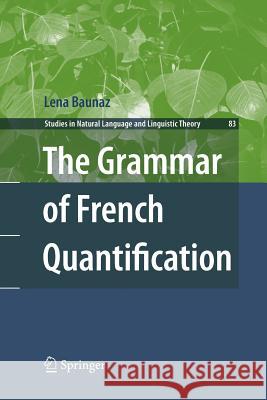 The Grammar of French Quantification Lena Baunaz 9789400735521 Springer