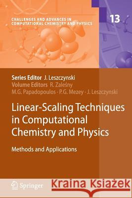 Linear-Scaling Techniques in Computational Chemistry and Physics: Methods and Applications Zaleśny, Robert 9789400735569 Springer