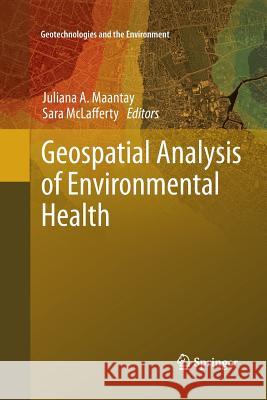Geospatial Analysis of Environmental Health Juliana A. Maantay Sara McLafferty 9789400735576 Springer