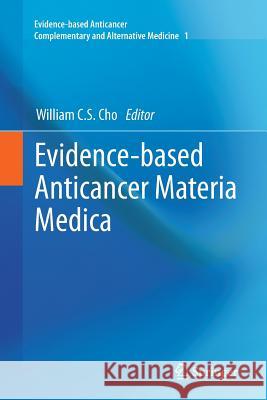 Evidence-Based Anticancer Materia Medica Cho, William C. S. 9789400735590 Springer