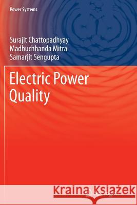 Electric Power Quality Surajit Chattopadhyay, Madhuchhanda Mitra, Samarjit Sengupta 9789400735699