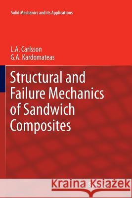 Structural and Failure Mechanics of Sandwich Composites L. a. Carlsson G. a. Kardomateas 9789400735989 Springer