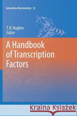 A Handbook of Transcription Factors Timothy R. Hughes 9789400736047 Springer