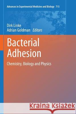 Bacterial Adhesion: Chemistry, Biology and Physics Dirk Linke, Adrian Goldman 9789400736054 Springer