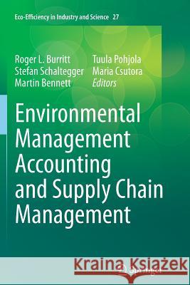 Environmental Management Accounting and Supply Chain Management Roger L. Burritt Stefan Schaltegger Martin Bennett 9789400736207