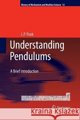 Understanding Pendulums: A Brief Introduction L.P. Pook 9789400736344