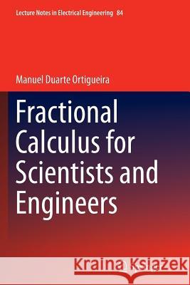 Fractional Calculus for Scientists and Engineers Manuel Duarte Ortigueira 9789400736375 Springer