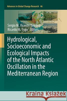 Hydrological, Socioeconomic and Ecological Impacts of the North Atlantic Oscillation in the Mediterranean Region Sergio M. Vicente-Serrano Ricardo M. Trigo 9789400736481 Springer