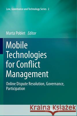 Mobile Technologies for Conflict Management: Online Dispute Resolution, Governance, Participation Poblet, Marta 9789400736627 Springer