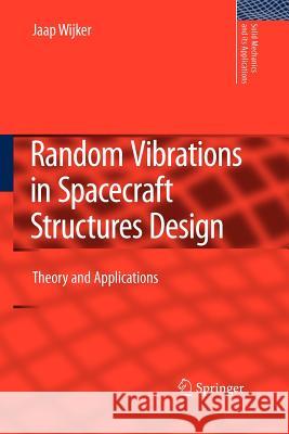 Random Vibrations in Spacecraft Structures Design: Theory and Applications J. Jaap Wijker 9789400736795 Springer