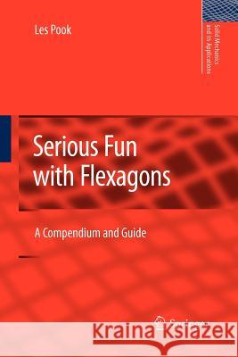 Serious Fun with Flexagons: A Compendium and Guide Pook, L. P. 9789400736801 Springer Netherlands