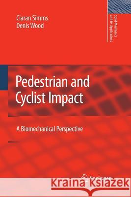 Pedestrian and Cyclist Impact: A Biomechanical Perspective Simms, Ciaran 9789400736818 Springer Netherlands