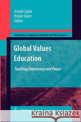 Global Values Education: Teaching Democracy and Peace Zajda, Joseph 9789400736825
