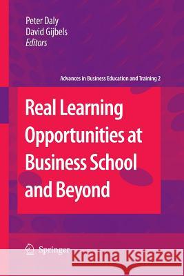 Real Learning Opportunities at Business School and Beyond Peter Daly David Gijbels 9789400736900