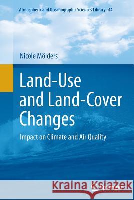 Land-Use and Land-Cover Changes: Impact on Climate and Air Quality Mölders, Nicole 9789400736955 Springer