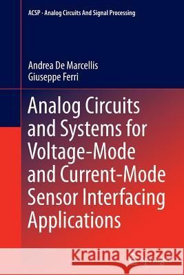 Analog Circuits and Systems for Voltage-Mode and Current-Mode Sensor Interfacing Applications Andrea D Giuseppe Ferri 9789400736962 Springer